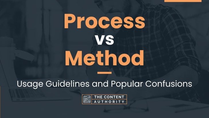 Process Vs Method Usage Guidelines And Popular Confusions