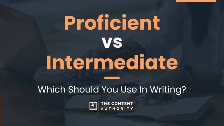 proficient-vs-intermediate-which-should-you-use-in-writing