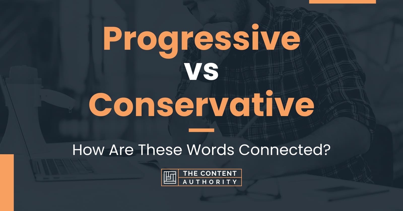 Progressive Vs Conservative: How Are These Words Connected?