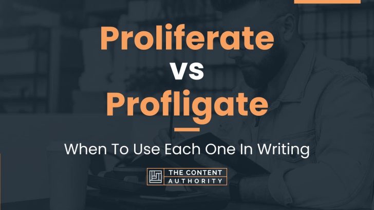 proliferate-vs-profligate-when-to-use-each-one-in-writing