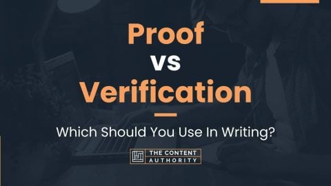 Proof vs Verification: Which Should You Use In Writing?