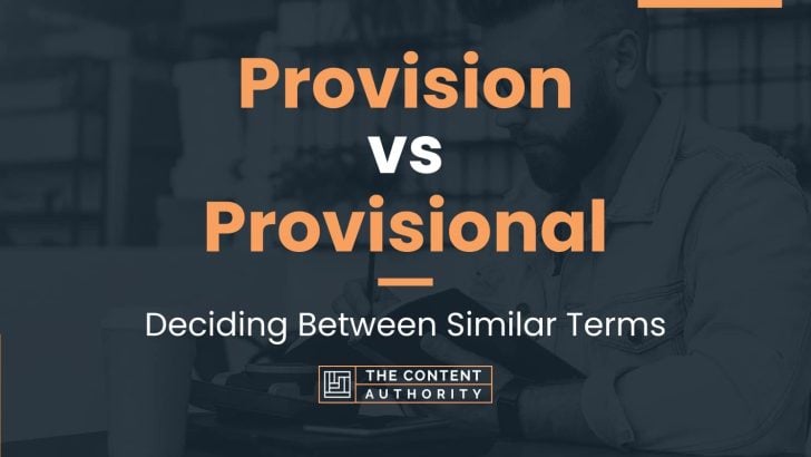 Provision vs Provisional: Deciding Between Similar Terms
