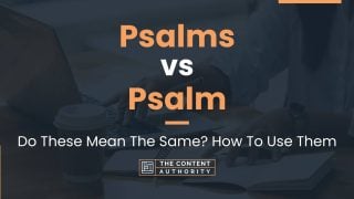 Psalms vs Psalm: Do These Mean The Same? How To Use Them