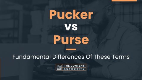 Pucker vs Purse: Fundamental Differences Of These Terms