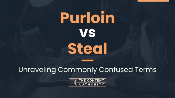 Purloin vs Steal: Unraveling Commonly Confused Terms