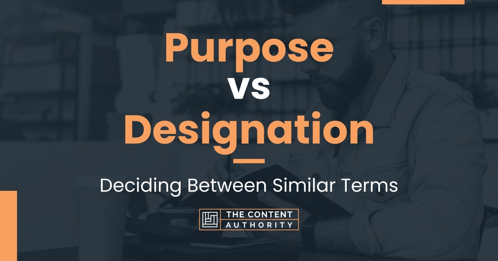 Purpose vs Designation Deciding Between Similar Terms