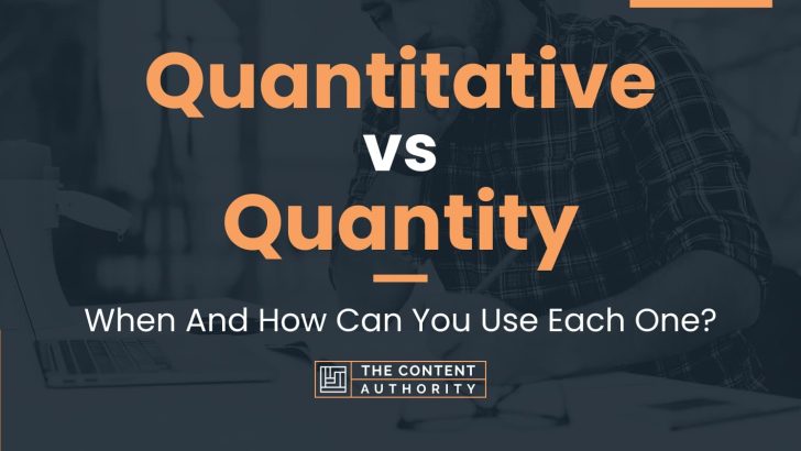 Quantitative vs Quantity: When And How Can You Use Each One?