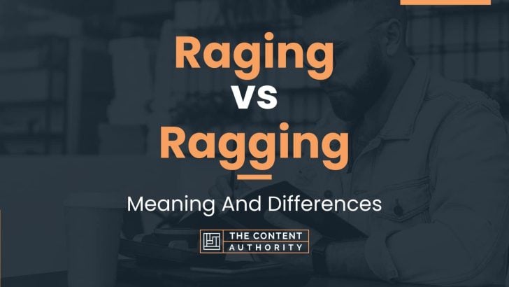 raging-vs-ragging-meaning-and-differences