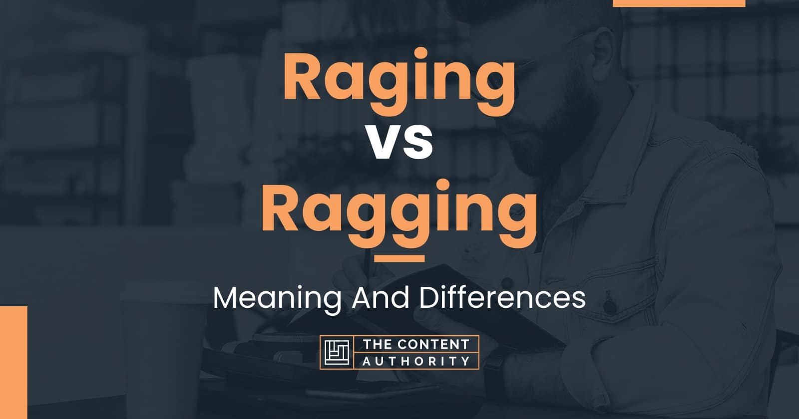 raging-vs-ragging-meaning-and-differences