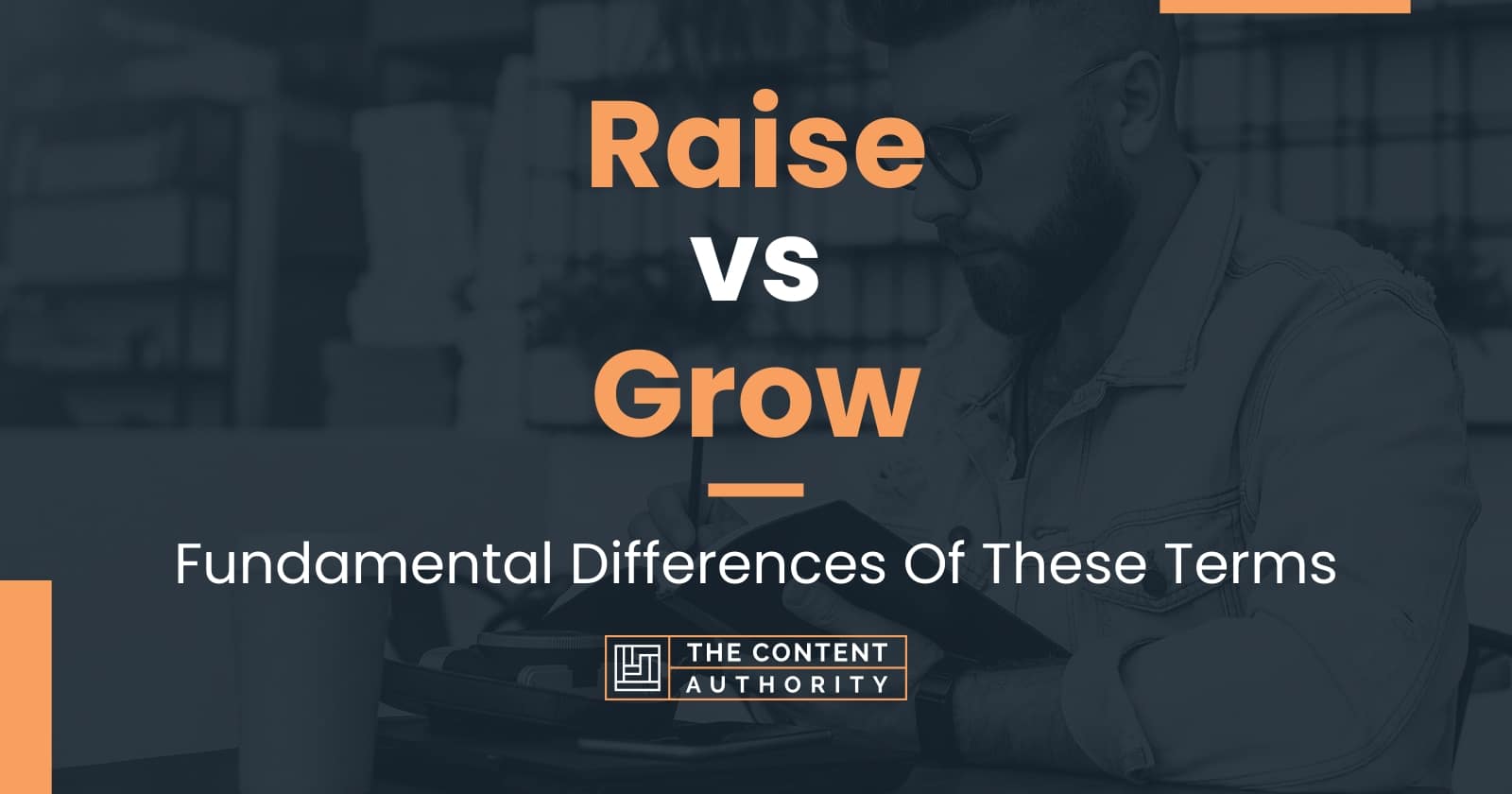 raise-vs-grow-fundamental-differences-of-these-terms