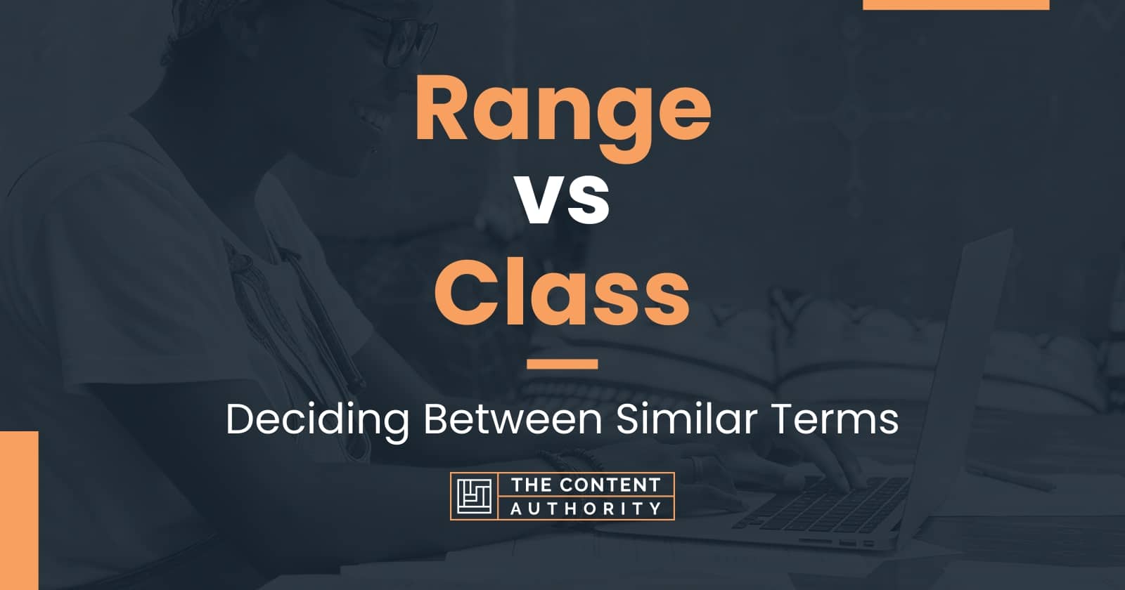 Range vs Class: Deciding Between Similar Terms