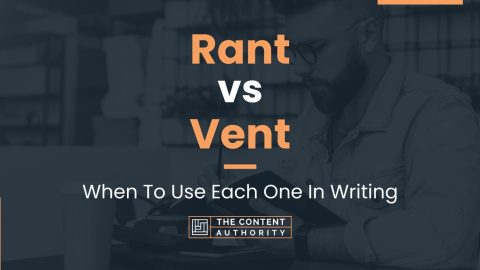 Rant vs Vent: When To Use Each One In Writing