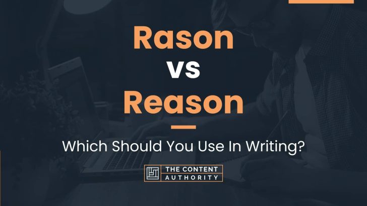 Rason vs Reason: Which Should You Use In Writing?