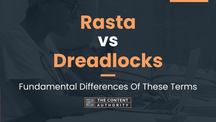 Rasta vs Dreadlocks: Fundamental Differences Of These Terms