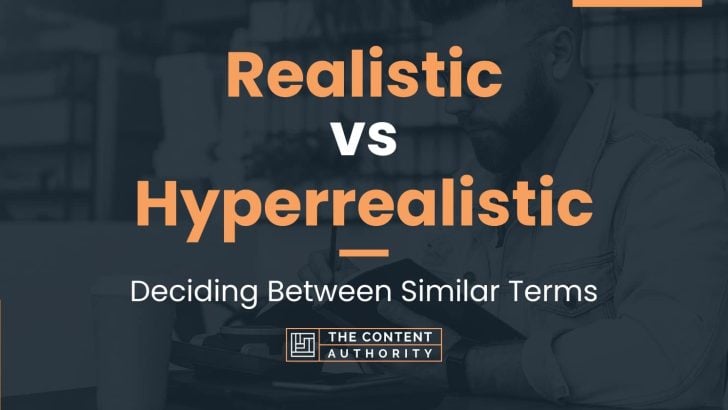 Realistic vs Hyperrealistic: Deciding Between Similar Terms