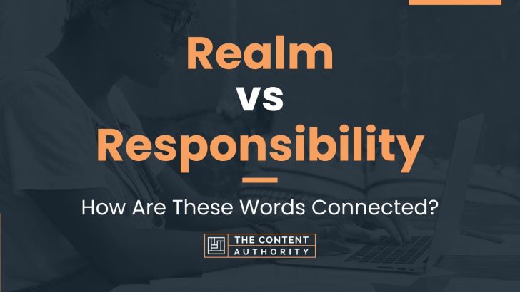 Realm vs Responsibility: How Are These Words Connected?