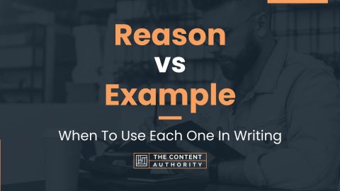 Reason vs Example: When To Use Each One In Writing