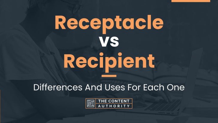 Receptacle Vs Recipient Differences And Uses For Each One receptacle-vs-recipient-differences-and-uses-for-each-one