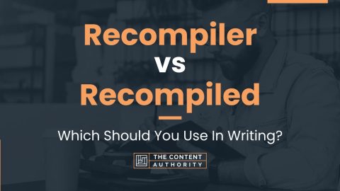 Recompiler vs Recompiled: Which Should You Use In Writing?