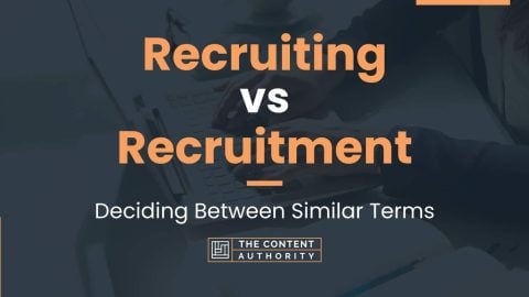 Recruiting vs Recruitment: Deciding Between Similar Terms