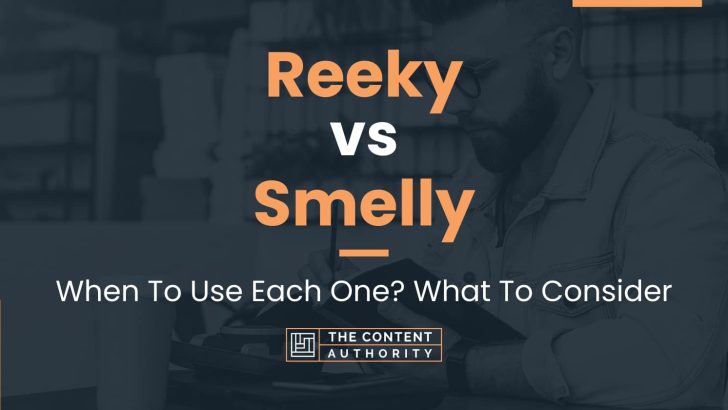 Reeky vs Smelly: When To Use Each One? What To Consider