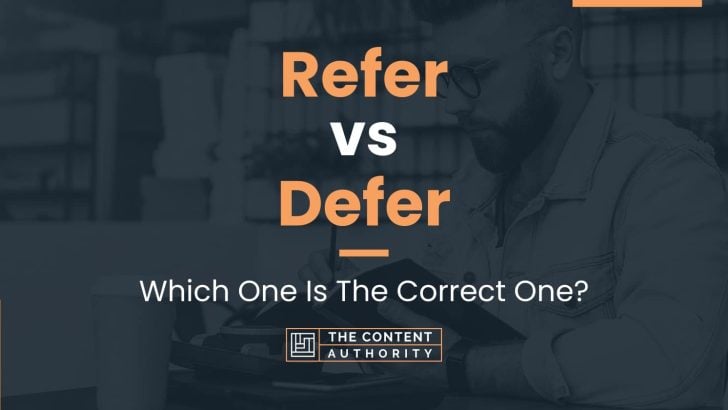 Refer vs Defer: Which One Is The Correct One?