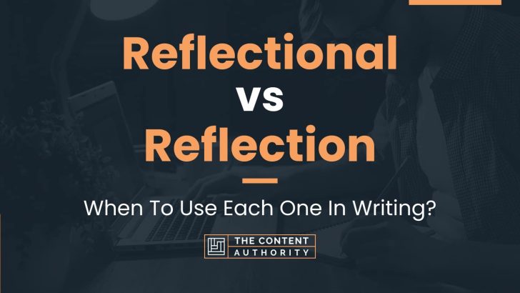 Reflectional vs Reflection: When To Use Each One In Writing?