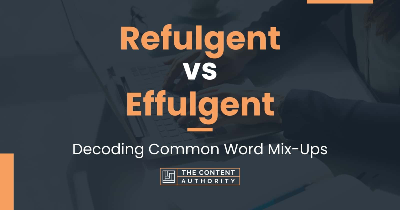 refulgent-vs-effulgent-decoding-common-word-mix-ups