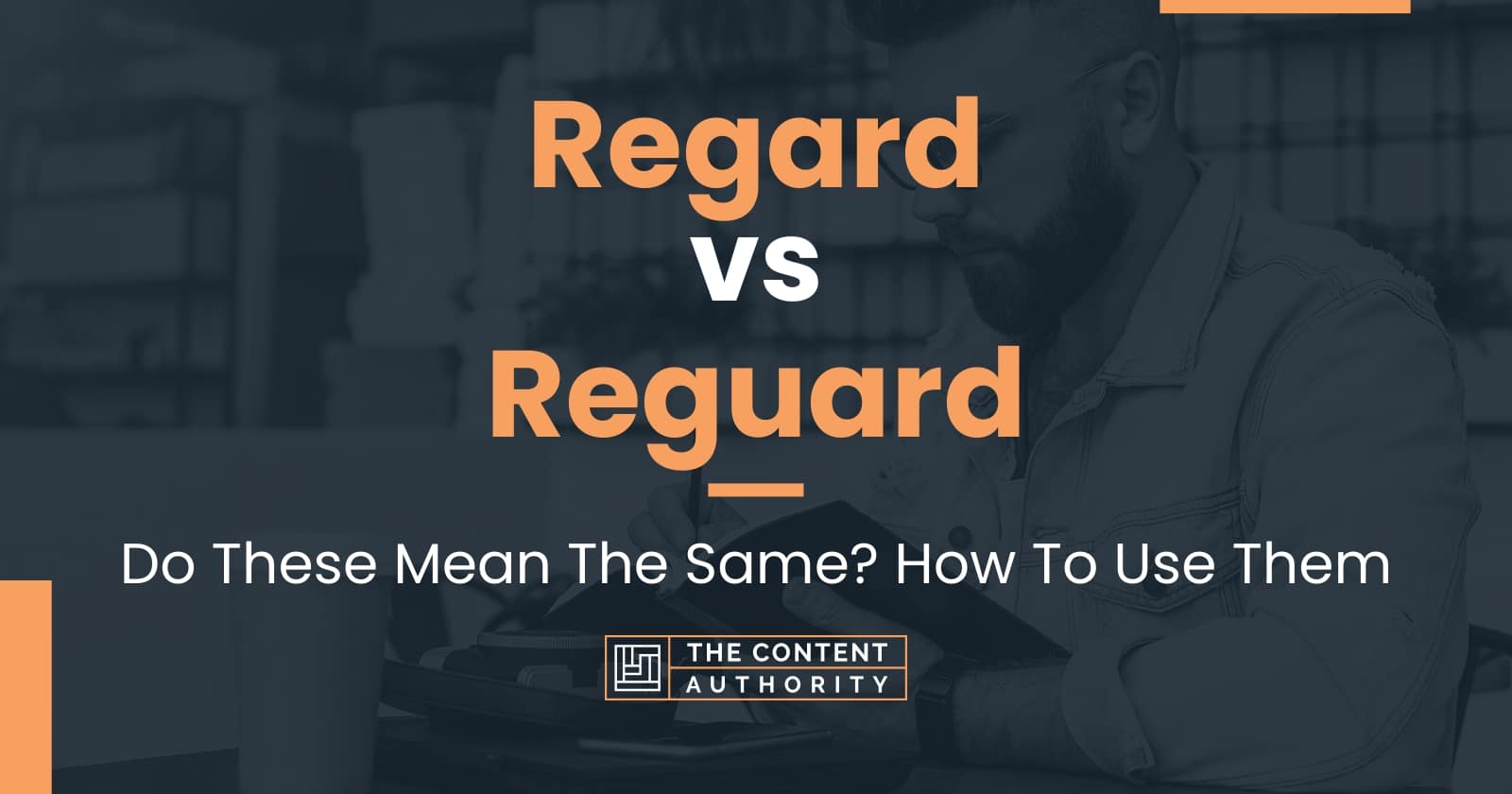 regard-vs-reguard-do-these-mean-the-same-how-to-use-them