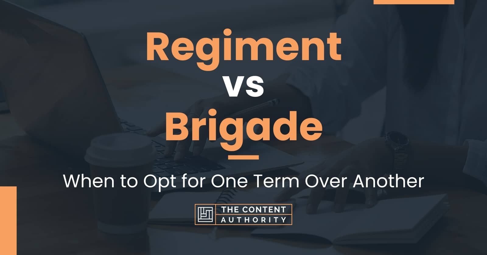 Regiment vs Brigade: When to Opt for One Term Over Another