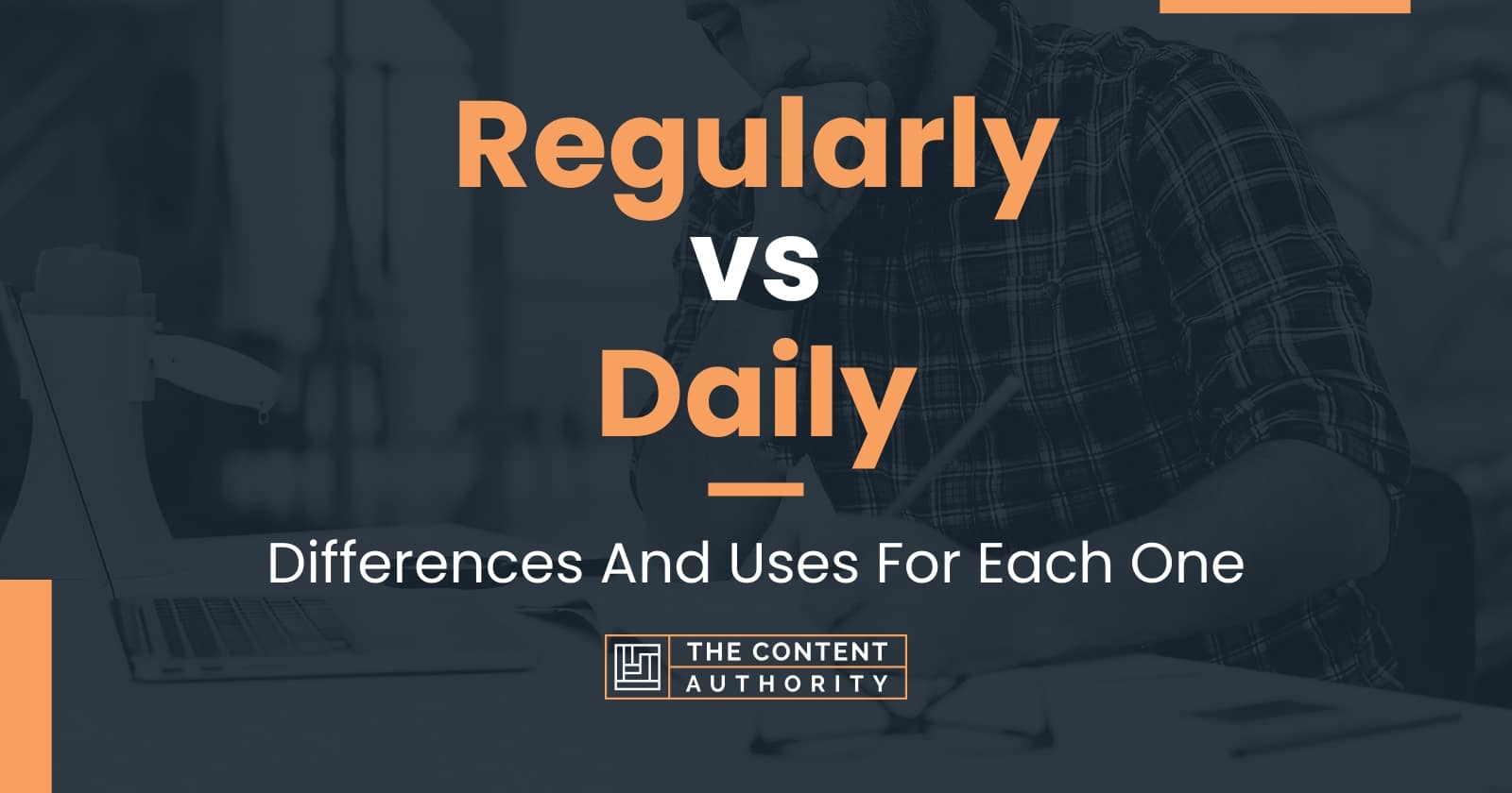 Regularly vs Daily: Differences And Uses For Each One