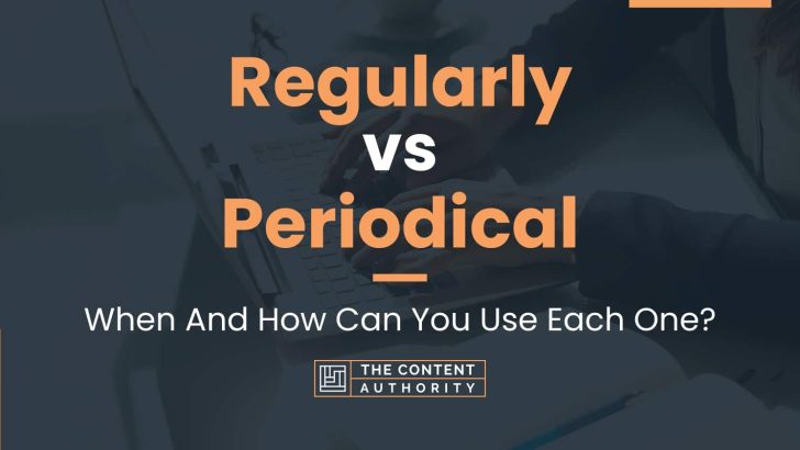 regularly-vs-periodical-when-and-how-can-you-use-each-one