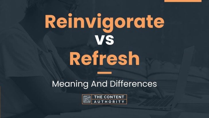 reinvigorate-vs-refresh-meaning-and-differences