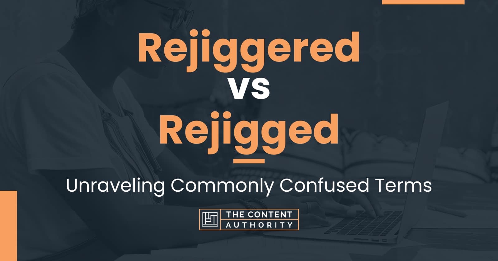 Rejiggered vs Rejigged: Unraveling Commonly Confused Terms