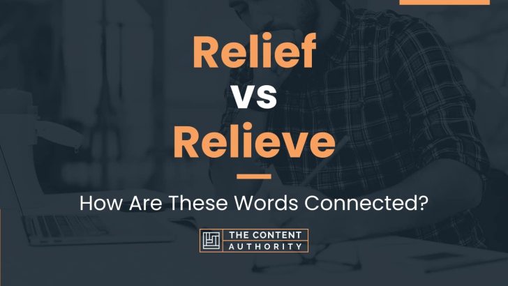Relief vs Relieve: How Are These Words Connected?