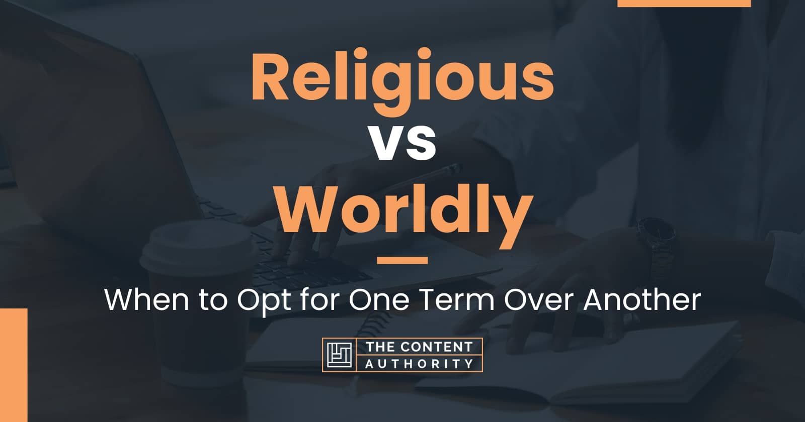 Religious vs Worldly: When to Opt for One Term Over Another