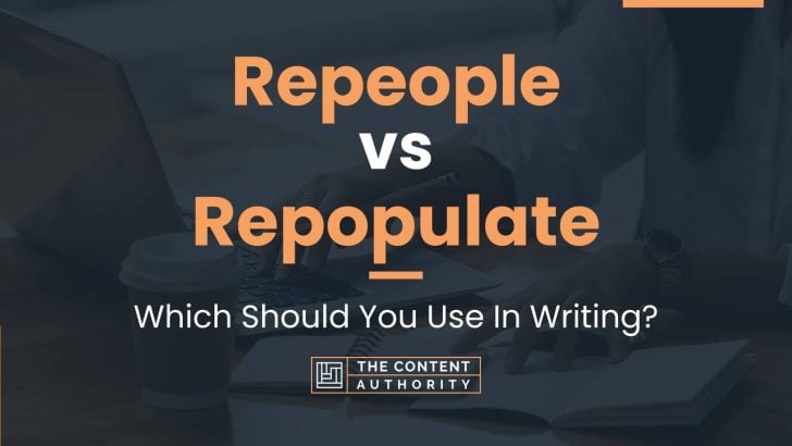 Repeople vs Repopulate: Which Should You Use In Writing?