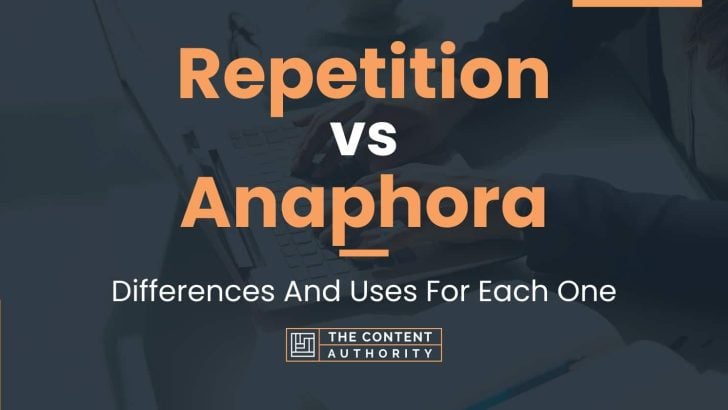 Repetition vs Anaphora: Differences And Uses For Each One