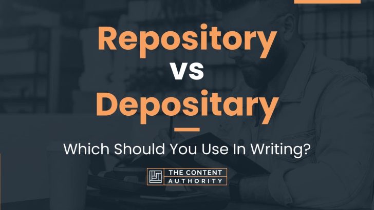 Repository vs Depositary: Which Should You Use In Writing?