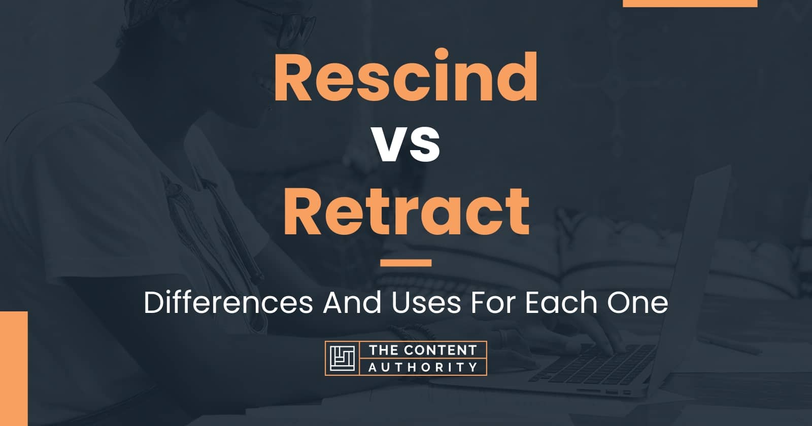 rescind-vs-retract-differences-and-uses-for-each-one