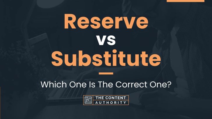 Reserve vs Substitute: Which One Is The Correct One?