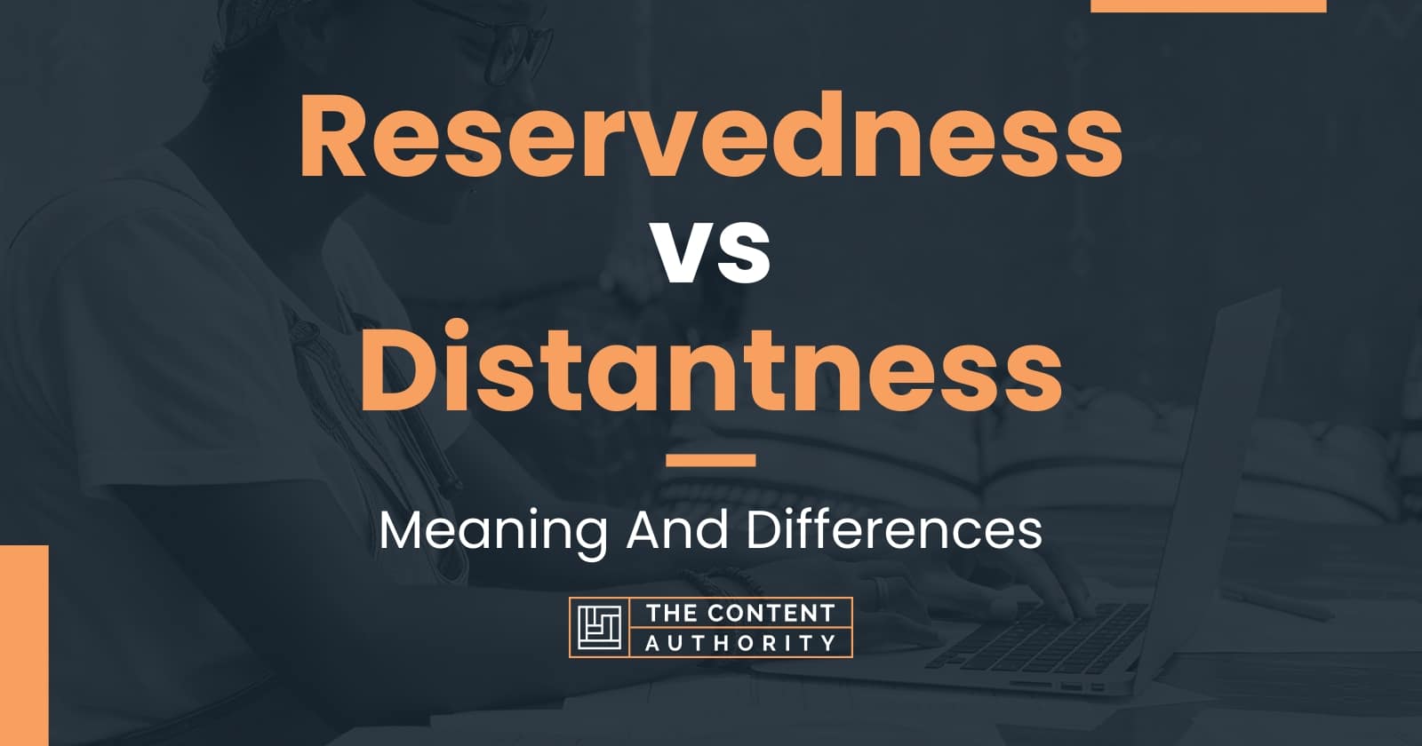 Reservedness vs Distantness: Meaning And Differences