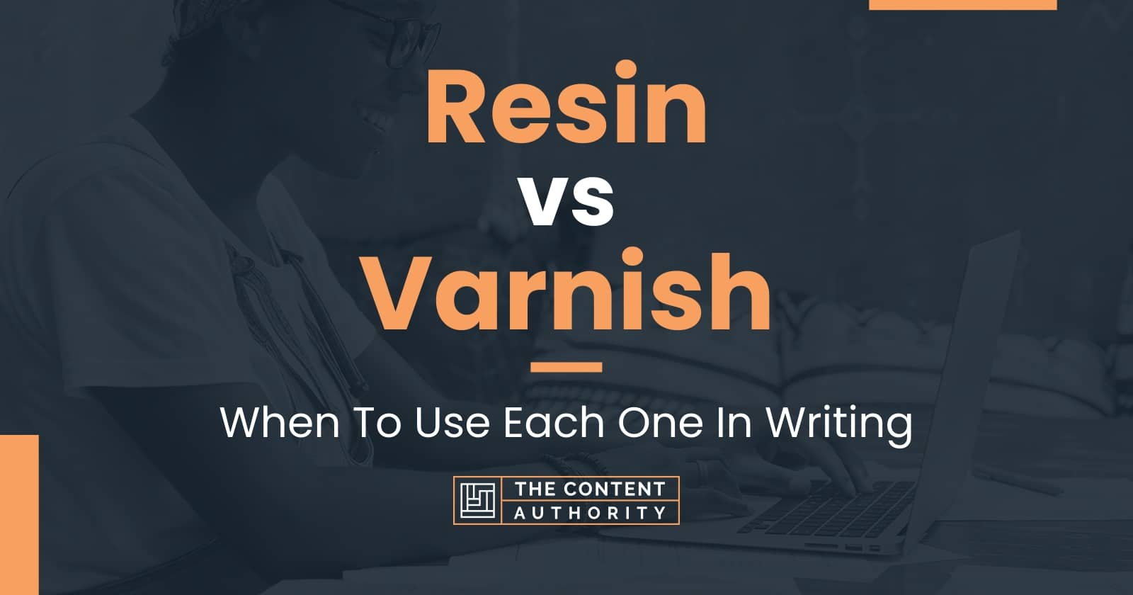 Resin vs Varnish: When To Use Each One In Writing