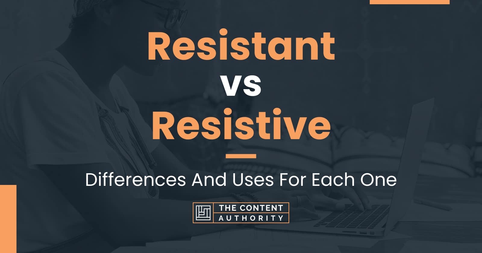 Resistant vs Resistive: Differences And Uses For Each One