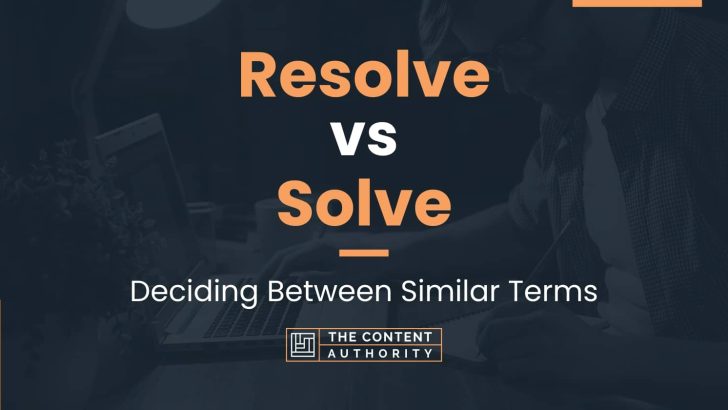 Resolve Vs Solve Deciding Between Similar Terms