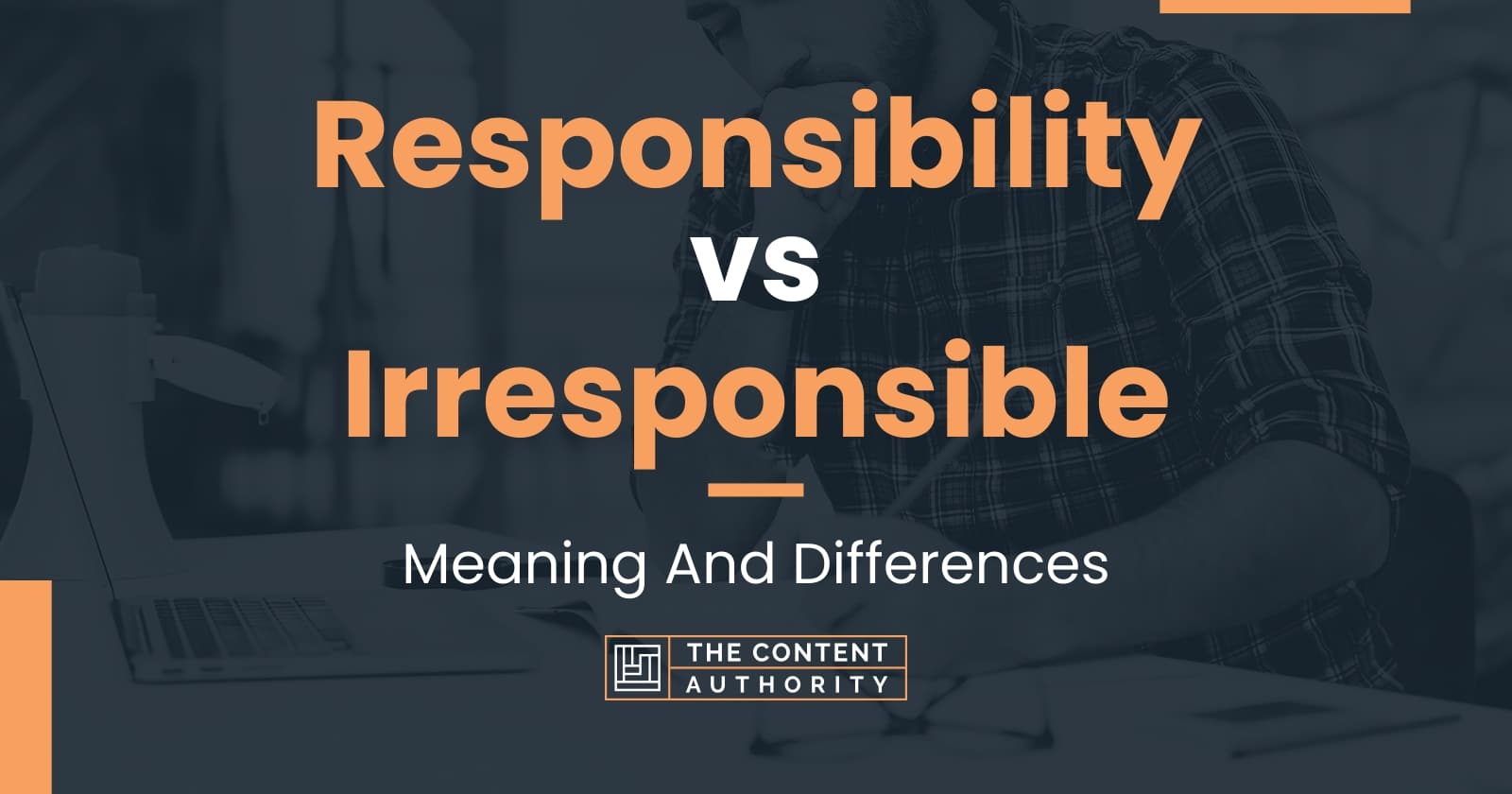 Responsibility vs Irresponsible: Meaning And Differences