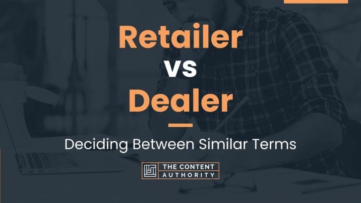 Retailer vs Dealer: Deciding Between Similar Terms