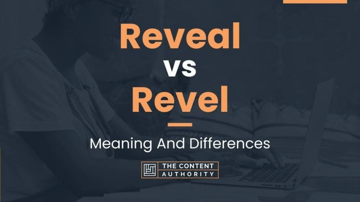 Reveal vs Revel: Meaning And Differences