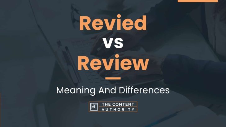 Revied vs Review: Meaning And Differences