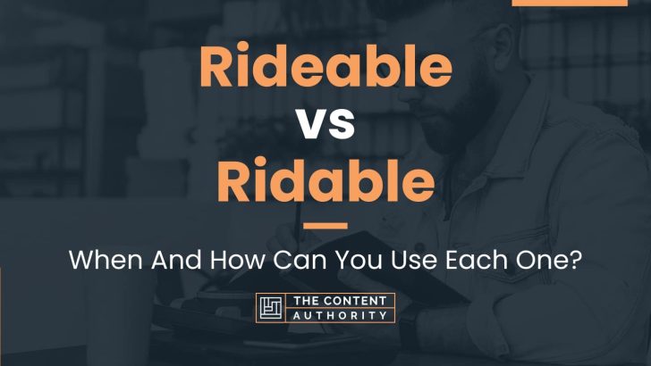 Rideable vs Ridable: When And How Can You Use Each One?